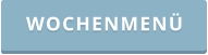 WOCHENMENÜ
