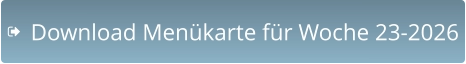 Download Menükarte für Woche 23-2026